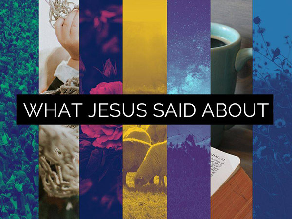 What Jesus Said About...